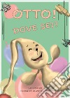 Otto! Dove sei? libro