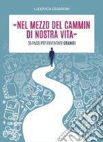 «Nel mezzo del cammin di nostra vita». 35 passi per diventare grandi libro