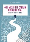 «Nel mezzo del cammin di nostra vita». 35 passi per diventare grandi libro di Cesaroni Ludovica