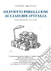 Olivetti, Pirelli, ENI, Acciaierie d'Italia. Storia e attualità tra bellezza e mass media libro