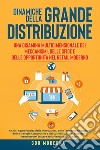 Dinamiche della grande distribuzione: una disamina multidimensionale dei meccanismi, delle sfide e delle opportunità nel retail moderno. Analisi approfondita delle innovazioni, delle tendenze emergenti, delle strategie competitive e dei casi di stud libro di GDO Moderna