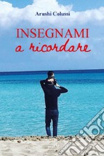 Insegnami a ricordare