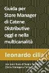 Guida per lo store manager di catene distributive oggi e nella multicanalità libro