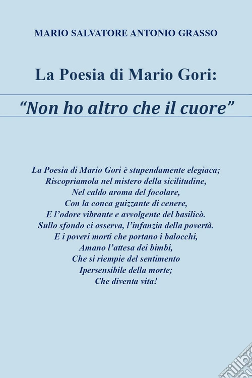 La poesia di Mario Gori «Non ho altro che il cuore»