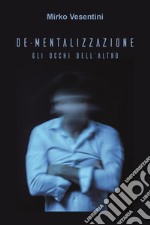 De-mentalizzazione. Gli occhi dell'altro libro