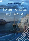 Una stella sul mare libro