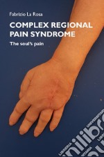 Complex regional pain syndrome. The soul's pain libro