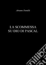 La scommessa su Dio di Pascal libro