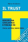 Il trust. Disciplina civilistica e fiscale in: Italia, Austria, Inghilterra libro di Di Viccaro Marco