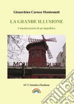 La grande illusione. Considerazioni di un impolitico