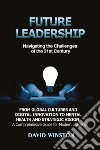 Future leadership. Navigating the challenges of the 21st Century libro