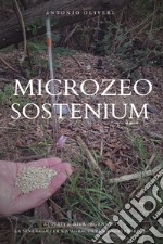 Microzeo sostenium. Zeoliti e microrganismi. La sinergia per un'agricoltura sostenibile libro