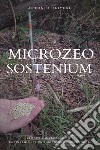 Microzeo sostenium. Zeoliti e microrganismi. La sinergia per un'agricoltura sostenibile libro