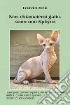 Non chiamatemi gatto, sono uno sphynx libro