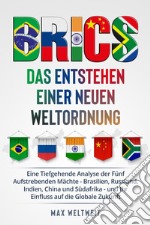 Brics. Das Entstehen einer Neuen Weltordnung