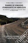 Diario di viaggio itinerante in Abruzzo libro