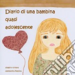 Diario di una bambina quasi adolescente libro