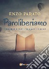 Paroliberiamo. Filastrocche civili per grandi e piccini libro di Parato Enzo