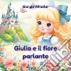 Giulia e il fiore parlante libro