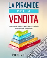 La piramide della vendita. Neuroscienze ed intelligenza emotiva a supporto delle trattative commerciali libro