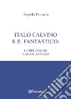 Italo Calvino e il fantastico: la trilogia de «I nostri antenati» libro