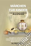 Märchen für Kinder. Eine Sammlung fantastischer Märchen für Kinder libro