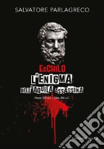 Eschilo, l'enigma dell'aquila assassina libro