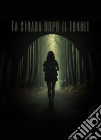La strada dopo il tunnel libro