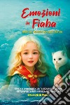 Emozioni in fiaba. Storie per bambini dal cuore gentile libro