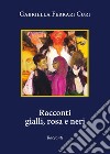 Racconti gialli, rosa e neri libro