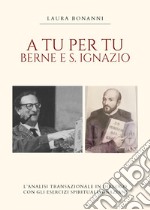 A tu per tu: Berne e S. Ignazio libro