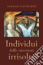 Individui dalle emozioni irrisolte libro