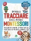 Impara a tracciare con il metodo Montessori libro
