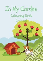 In my garden. Colouring book. Ediz. illustrata