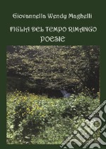 Figlia del tempo rimango. Poesie libro