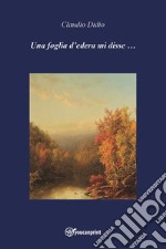 Una foglia d'edera mi disse ... libro