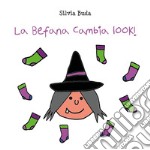 La Befana cambia look! Ediz. illustrata libro