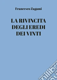 La rivincita degli eredi dei vinti libro