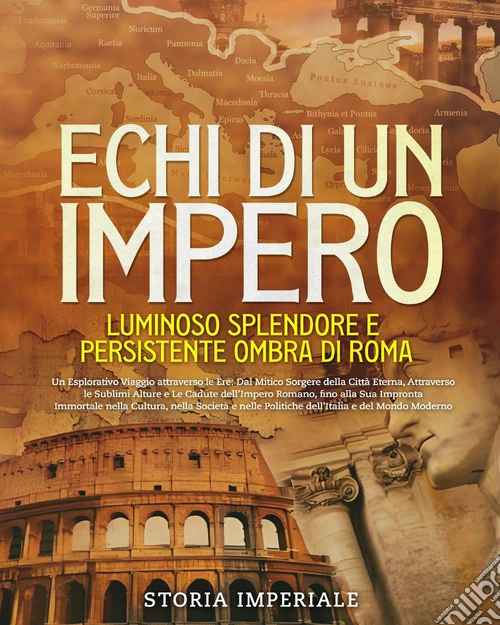 Echi di un Impero. Luminoso splendore e persistente ombra di Roma