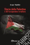 Storia della Palestina e dell'occupazione israeliana libro di Maffei Ivan
