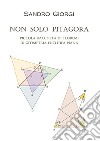 Non solo Pitagora. Piccola raccolta di teoremi di geometria euclidea piana libro