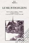 Le mie introduzioni. Per una continua ricerca artistica filosofica poetica tra destituzione e sparizione dell'arte libro