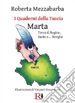 I quaderni della Tuscia. Marta. Terra di regine, sante e... streghe. Vol. 7 libro