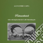 Postmacchiaioli. Gli eredi degli artisti del caffè Michelangelo libro