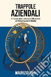 Trappole aziendali. Affrontare stress e tossicità delle aziende per liberare la propria identità libro