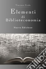 Elementi di biblioteconomia. Nuova ediz. libro