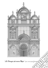 «La Venezia del nonno Bepi» (per i miei nipoti Gabriele e Daniele) libro