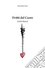 Dritti dal cuore libro