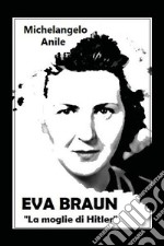 Eva Braun. La moglie di Hitler libro