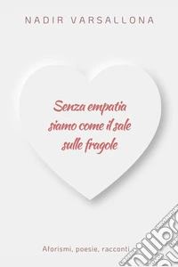 Senza empatia siamo come il sale sulle fragole libro